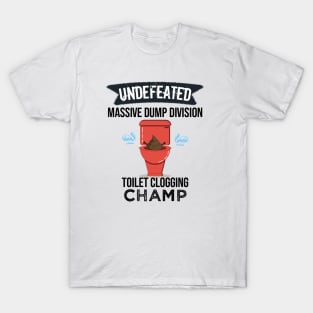 Undefeated Massive Dump Division Toilet Clogging Champ T-Shirt